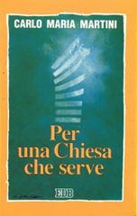 Per una Chiesa che serve. Lettere, discorsi e interventi 1993 di Carlo Maria Martini edito da EDB