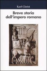 Breve storia dell'impero romano di Karl Christ edito da Il Mulino