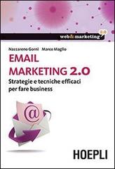 Email marketing 2.0. Strategie e tecniche efficaci per fare business di Nazzareno Gorni, Marco Maglio edito da Hoepli
