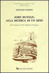 John Bunyan: alla ricerca di un mito. Dai sermoni a «The Pilgrim's Progress» di Gennaro Marino edito da Liguori