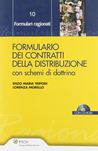Formulario dei contratti della distribuzione. Con CD-ROM di Enzo Maria Tripodi, Lorenza Morello edito da Ipsoa
