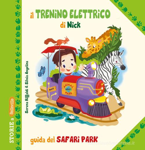 Il trenino elettrico di Nick. Guida del Safari Park di Serena Riffaldi edito da Edizioni del Baldo