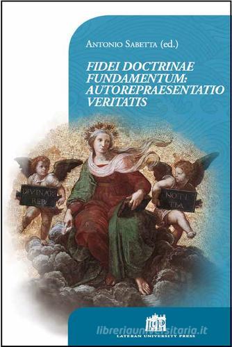 Fidei doctrinae fundamentum: autorepraesentatio veritatis edito da Lateran University Press