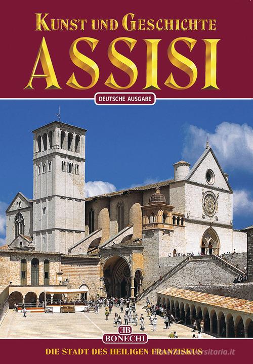 Kunst und Geschichte von Assisi di Nicola Giandomenico edito da Bonechi