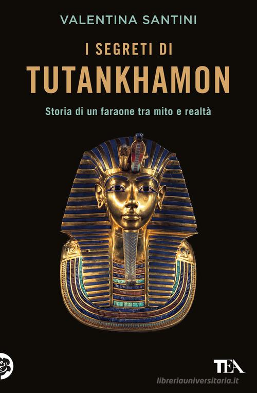 I segreti di Tutankhamon di Valentina Santini edito da TEA