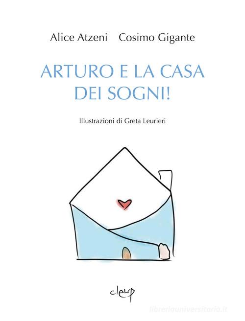 Arturo e la casa dei sogni di Alice Atzeni, Cosimo Gigante edito da CLEUP