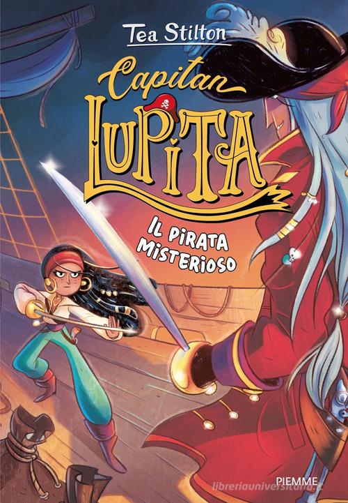 Il pirata misterioso. Capitan Lupita di Tea Stilton edito da Piemme