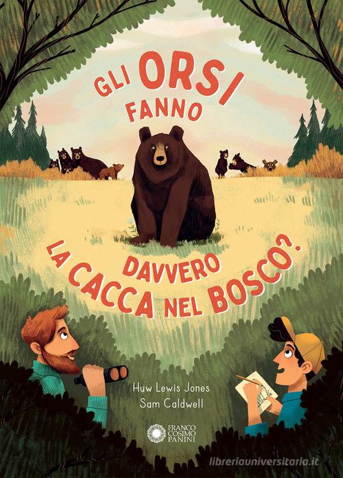 Gli orsi fanno davvero la cacca nel bosco? Ediz. a colori di Huw Lewis-Jones edito da Franco Cosimo Panini