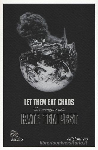 Let them eat chaos-Che mangino caos. Testo inglese a fronte di Kate Tempest edito da E/O