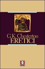 Eretici di Gilbert Keith Chesterton edito da Lindau