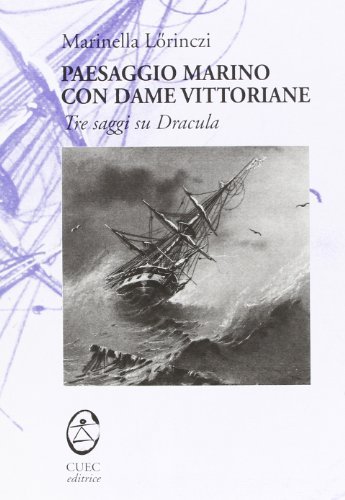 Paesaggio marino con dame vittoriane. Tre saggi su Dracula di Marinella Lörinczi edito da CUEC Editrice