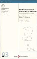 Il codice della libertà. Aldo Palazzeschi (1885-1974). Catalogo della mostra documentaria (Bergamo, 9-11 dicembre 2004) edito da Società Editrice Fiorentina