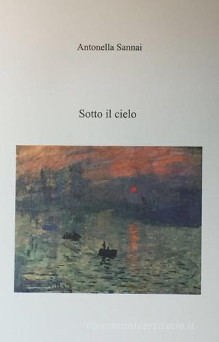 Sotto il cielo di Antonella Sannai edito da Autopubblicato