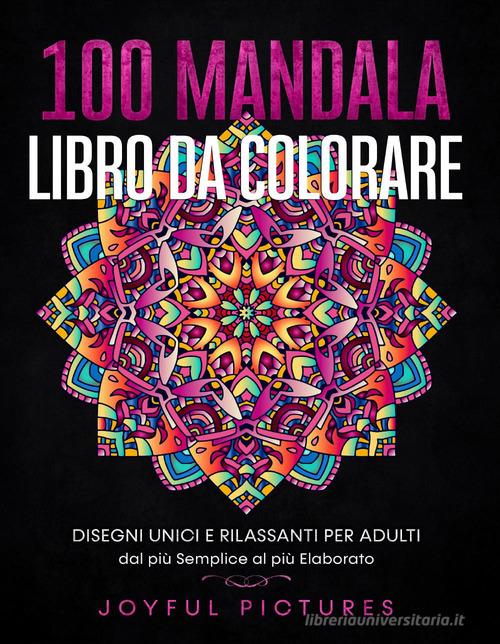 100 mandala. Libro da colorare. Disegni unici e rilassanti per adulti dal  più semplice al più elaborato con Spedizione Gratuita - 9791220318723 in  Manuali di arte e pittura