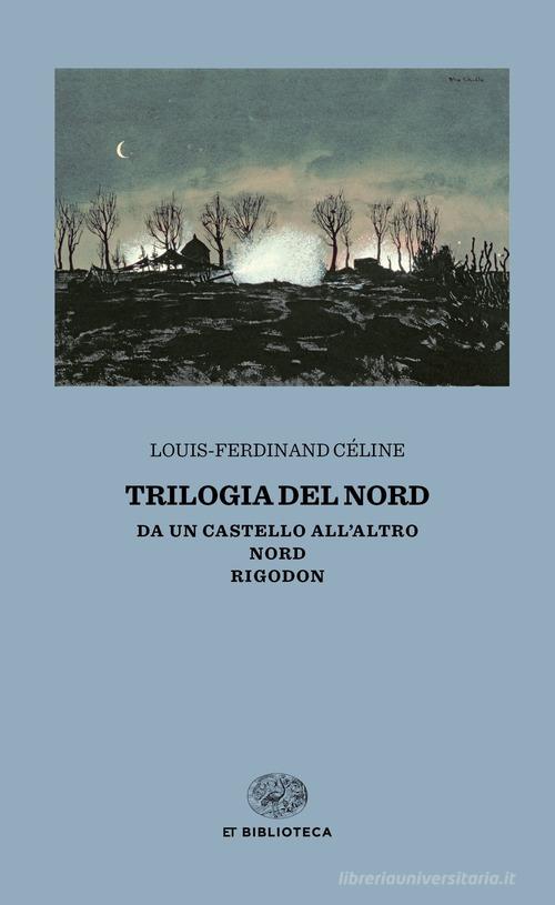 Trilogia del Nord: Da un castello all'altro-Nord-Rigodon di Louis-Ferdinand Céline edito da Einaudi