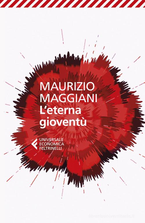 Libro L'eterna gioventù di Maurizio Maggiani Universale economica di Feltrinelli