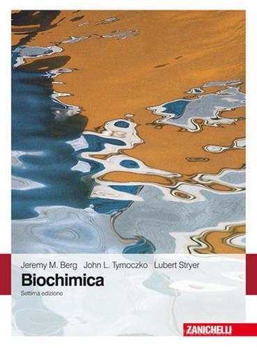 Biochimica. Con Contenuto digitale (fornito elettronicamente) di Jeremy M. Berg, John L. Tymoczko, Lubert Stryer edito da Zanichelli