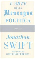 L' arte della menzogna politica e altri scritti di Jonathan Swift edito da Rizzoli