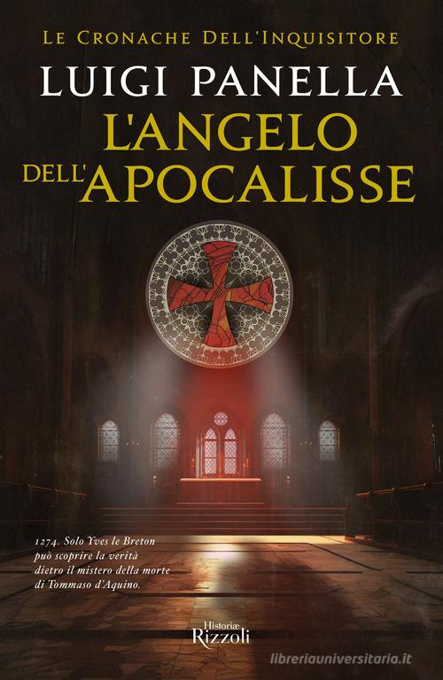 L' angelo dell'Apocalisse. Le cronache dell'inquisitore di Luigi Panella edito da Rizzoli