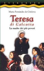 Teresa di Calcutta. La madre dei più poveri di Maria Fernández de Córdova edito da San Paolo Edizioni