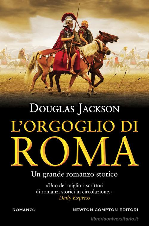L' orgoglio di Roma di Douglas Jackson edito da Newton Compton Editori