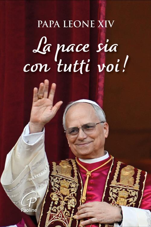 La pace sia con tutti voi! di Leone XIV (Robert Francis Prevost) edito da Paoline Editoriale Libri