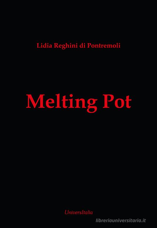 Melting pot. Da Louis-François Jauffret a Claude Lévi Strauss di Lidia Reghini Di Pontremoli edito da Universitalia