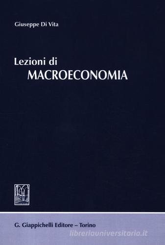 Lezioni di macroeconomia di Giuseppe Di Vita edito da Giappichelli