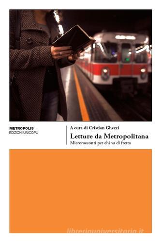 Letture da metropolitana. Microracconti per chi va di fretta edito da Unicopli