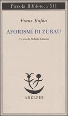 Aforismi di Zürau di Franz Kafka edito da Adelphi