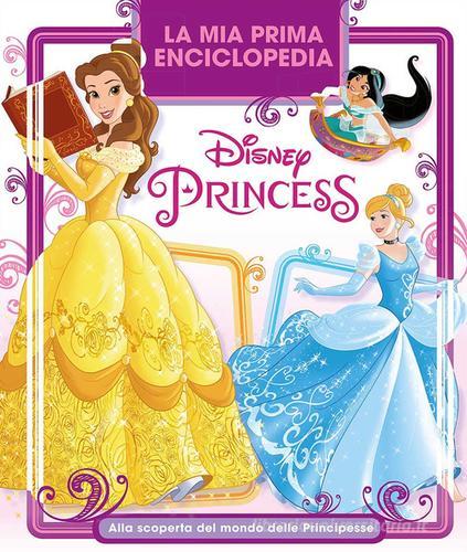 La mia prima enciclopedia Disney Princess. Alla scoperta del mondo delle principesse edito da Disney Libri