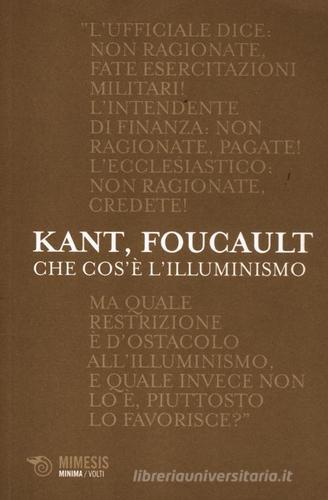 Che cos'è l'illuminismo? di Immanuel Kant, Michel Foucault edito da Mimesis