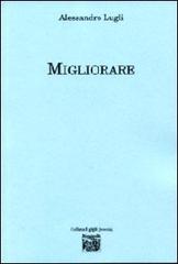 Migliorare di Alessandro Lugli edito da Montedit