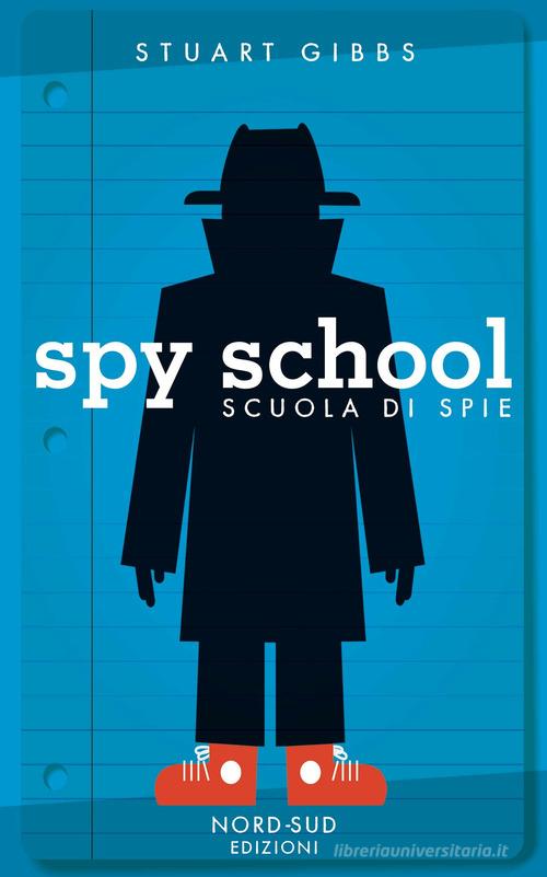 Spy school. Scuola di spie di Stuart Gibbs edito da Nord-Sud