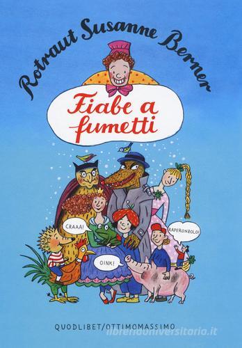 Fiabe a fumetti. Ediz. a colori di Rotraut Susanne Berner edito da Quodlibet