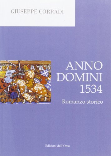 Anno Domini 1534 di Giuseppe Corradi edito da Edizioni dell'Orso
