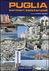 Puglia sentieri esistenziali. Ediz. illustrata di Vinicio Aquaro edito da Schena Editore