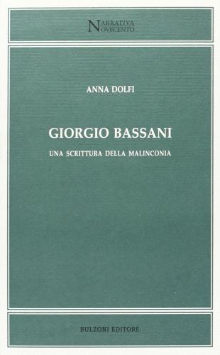 Giorgio Bassani. Una scrittura della malinconia di Anna Dolfi edito da Bulzoni