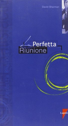 La perfetta riunione di David Sharman edito da Lupetti