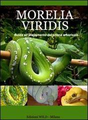 Morelia Viridis. Guida all'allevamento del pitone verde di Stefano Alcini edito da Edizioni Wild