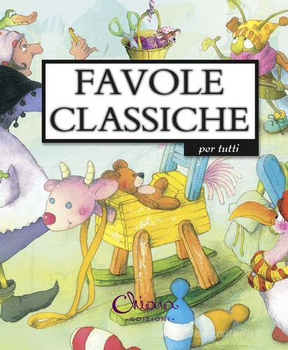 Favole classiche. Ediz. illustrata edito da Chiara Edizioni