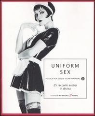 Uniform Sex. 25 racconti erotici in divisa edito da Mondadori