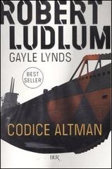 Codice Altman di Robert Ludlum, Gayle Lynds edito da Rizzoli