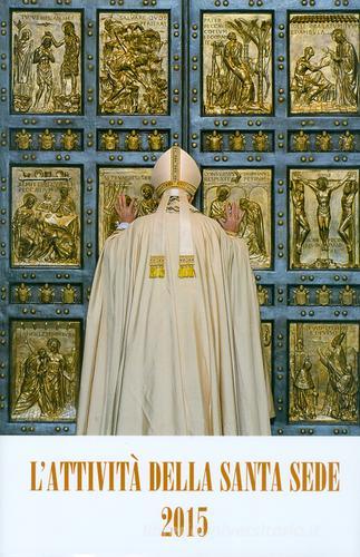 L' attività della Santa Sede 2015 edito da Libreria Editrice Vaticana