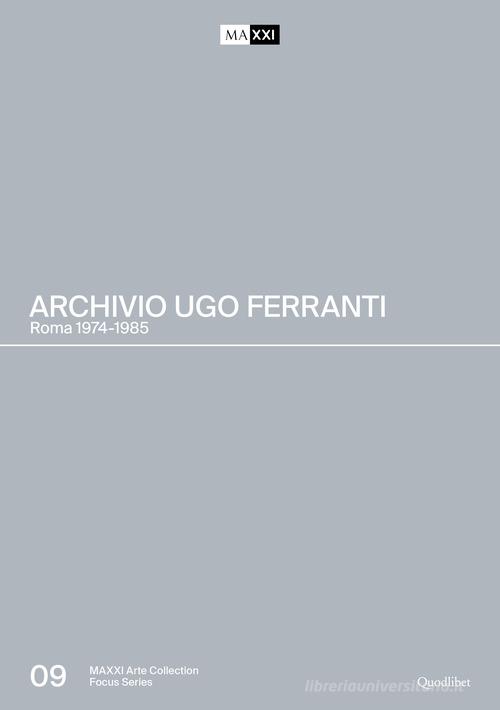 Archivio Ugo Ferranti. Roma 1974-1985. Ediz. italiana e inglese edito da Quodlibet