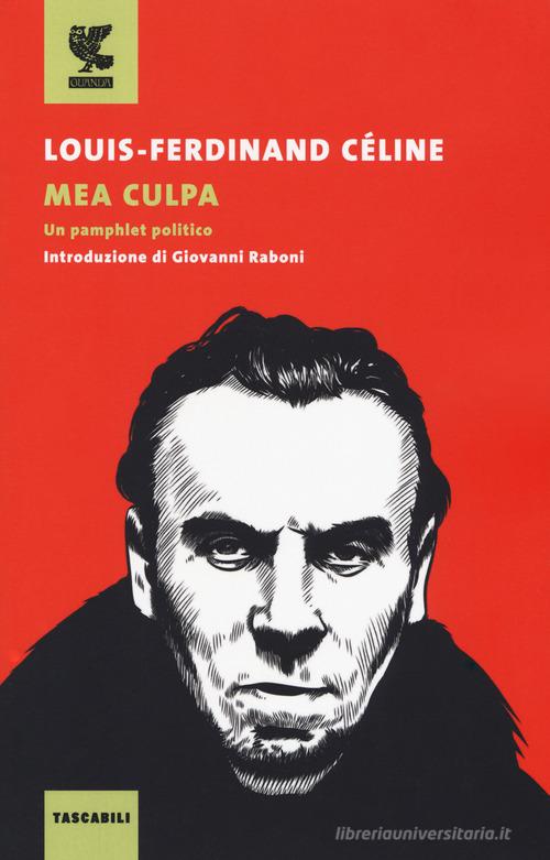 Libro Mea culpa di Louis-Ferdinand Céline Tascabili Guanda. Saggi di Guanda