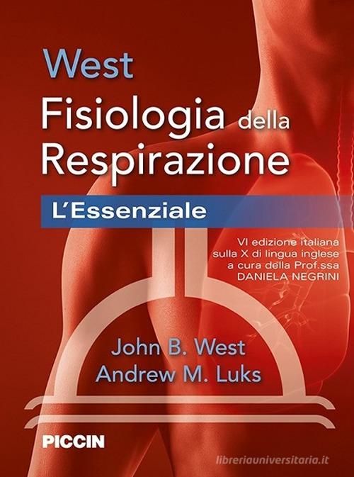 Fisiologia della respirazione. L'essenziale di John B. West, Andrew M. Luks edito da Piccin-Nuova Libraria
