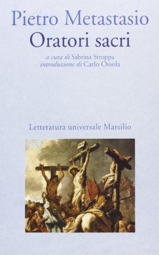 Oratori sacri di Pietro Metastasio edito da Marsilio