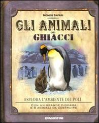 Animali dei ghiacci di Nancy Honovich edito da De Agostini