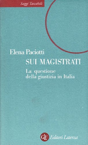 Sui magistrati. La questione della giustizia in Italia di Elena O. Paciotti edito da Laterza